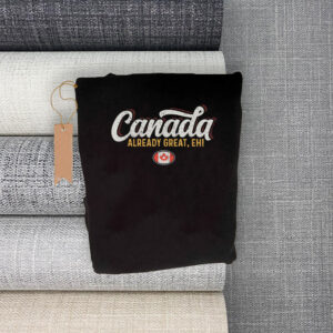 Canada Already Great Eh T-Shirt
