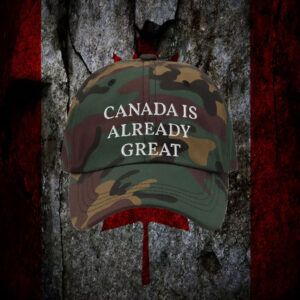 Canada Is Already Great Hat