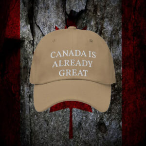 Canada Is Already Great Hat