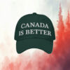 Canada Is Better Embroidered Hat