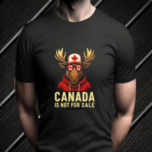 Canada Is Not For Sale Moose - Bold Patriotic Canadian Animal Graphic T-Shirt
