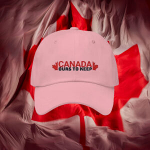 Canada Ours to Keep Embroidered Hat