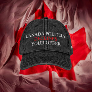Canada Politely Declines Your Offer Hat