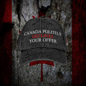 Canada Politely Declines Your Offer Hat