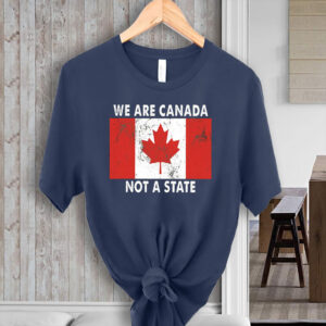Canadian Pride - We Are Canada Not a State T-Shirt