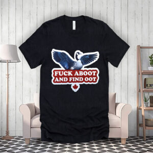 Fuck Aboot and Find Oot Funny Goose - Canadian Goose Funny T-Shirt