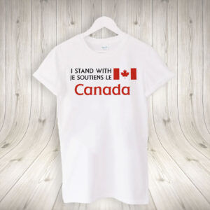 I Stand With Je Soutiens Le Canada 2025 T-Shirt