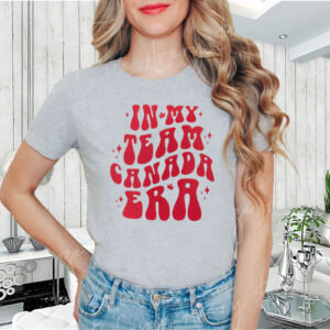 In My Team Canada Era 2025 T-Shirt