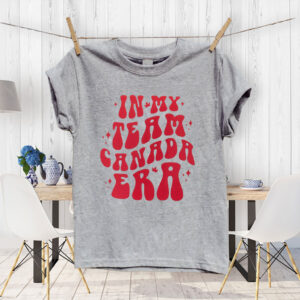 In My Team Canada Era 2025 T-Shirt