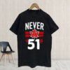 Patriotic Canadian - Never 51 T-Shirt