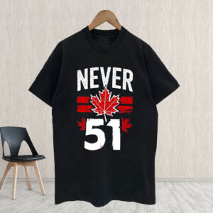 Patriotic Canadian - Never 51 T-Shirt