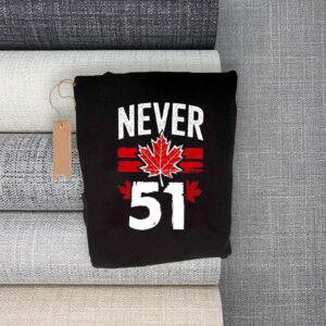 Patriotic Canadian - Never 51 T-Shirt