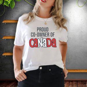 Proud Co-Owner of Canada T-Shirt