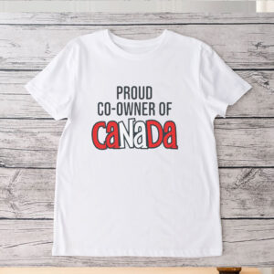 Proud Co-Owner of Canada T-Shirt