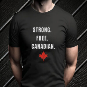 Strong Free Canadian 2025 T-Shirt