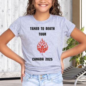 Taxed To Death Tour Canada 2025 T-Shirt