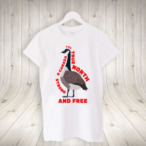 The True North - Canada Strong And Free T-Shirt