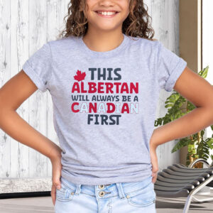 This Albertan Will Always Be A Canadian First 2025 T-Shirt